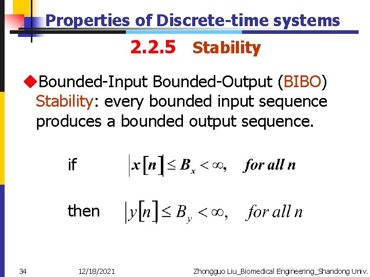Properties of Discrete-time systems 2. 2. 5 Stability u. Bounded-Input Bounded-Output (BIBO) Stability: every