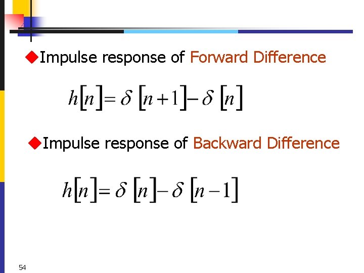 u. Impulse response of Forward Difference u. Impulse response of Backward Difference 54 