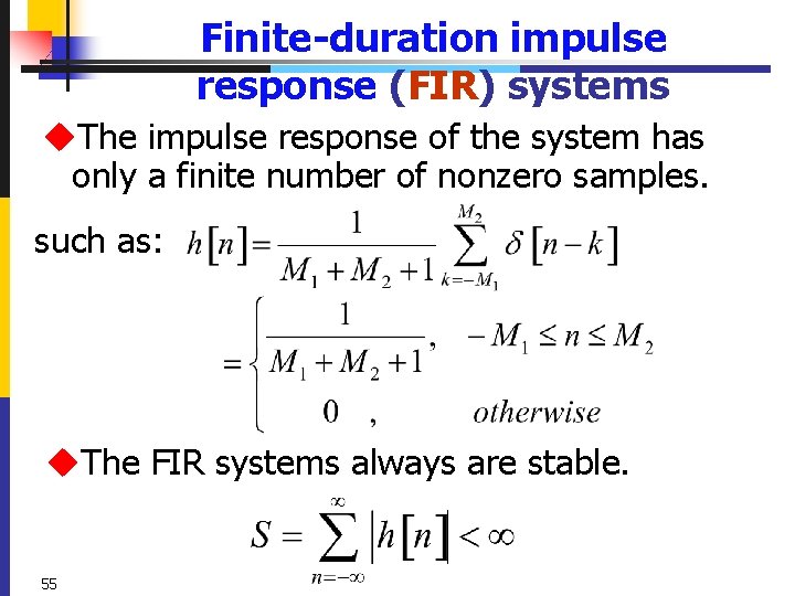 Finite-duration impulse response (FIR) systems u. The impulse response of the system has only