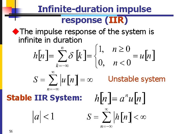 Infinite-duration impulse response (IIR) u. The impulse response of the system is infinite in