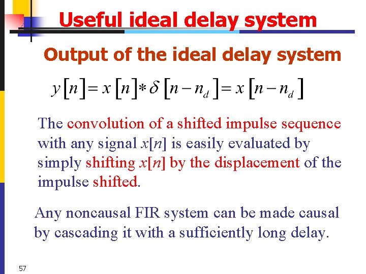 Useful ideal delay system Output of the ideal delay system The convolution of a