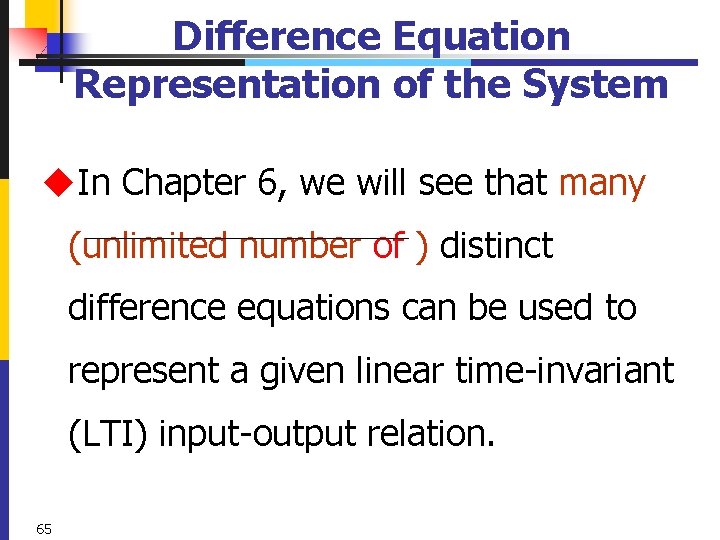 Difference Equation Representation of the System u. In Chapter 6, we will see that