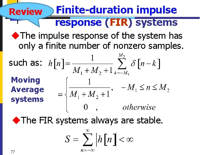 Review Finite-duration impulse response (FIR) systems u. The impulse response of the system has
