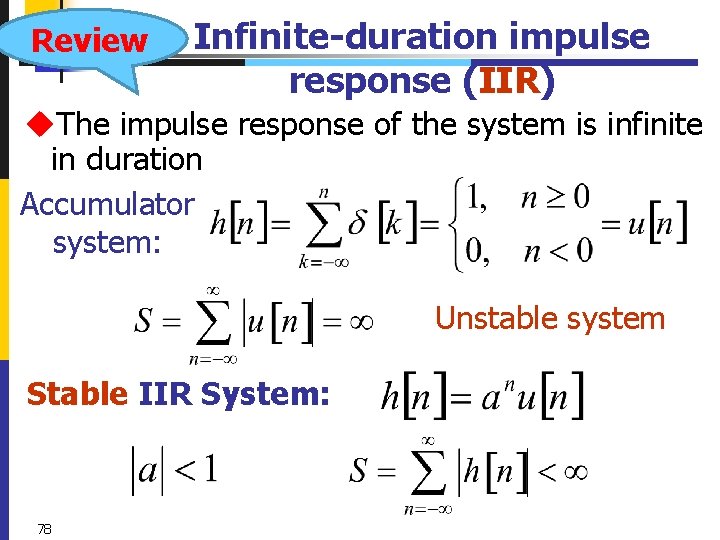 Review Infinite-duration impulse response (IIR) u. The impulse response of the system is infinite