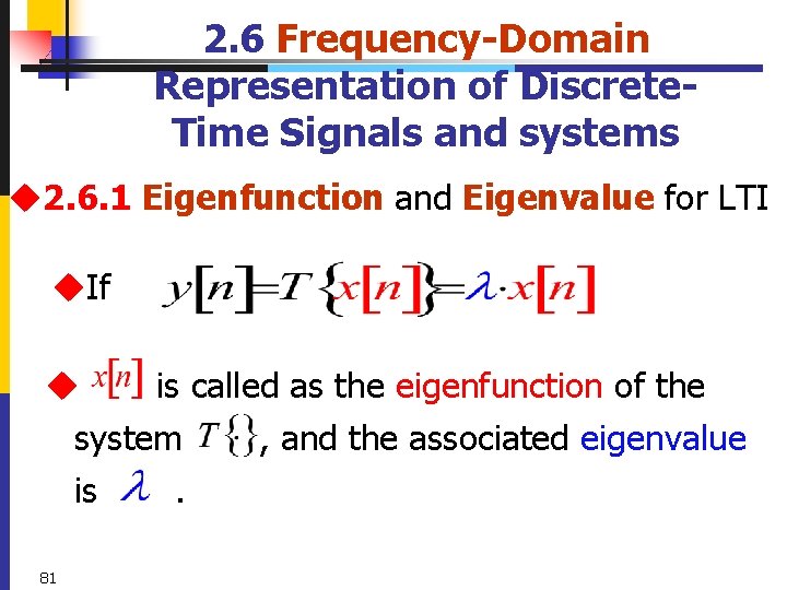 2. 6 Frequency-Domain Representation of Discrete. Time Signals and systems u 2. 6. 1