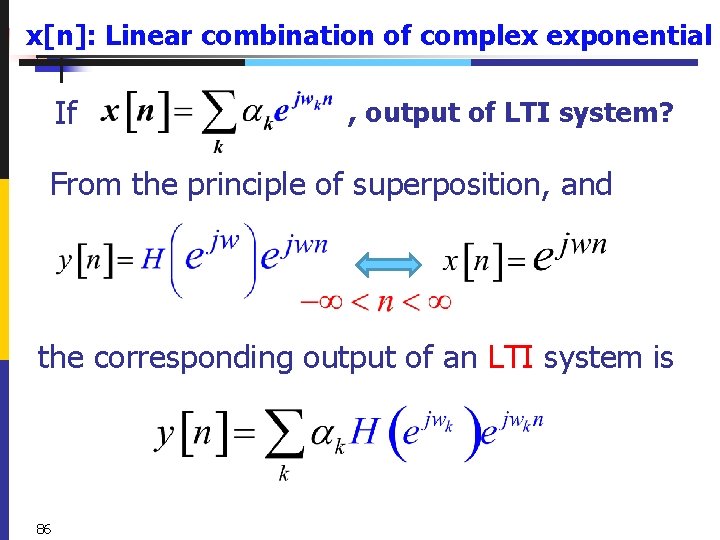 x[n]: Linear combination of complex exponential If , output of LTI system? From the