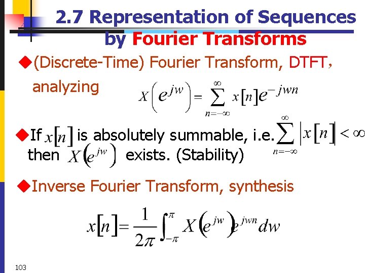 2. 7 Representation of Sequences by Fourier Transforms u(Discrete-Time) Fourier Transform, DTFT， analyzing u.