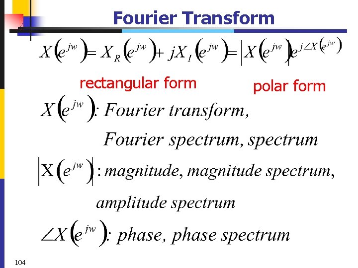 Fourier Transform rectangular form 104 polar form 