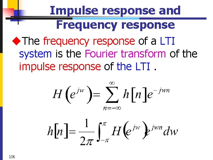Impulse response and Frequency response u. The frequency response of a LTI system is