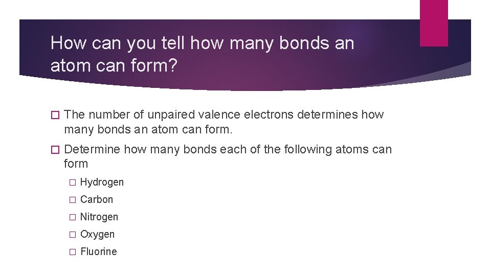 How can you tell how many bonds an atom can form? � The number