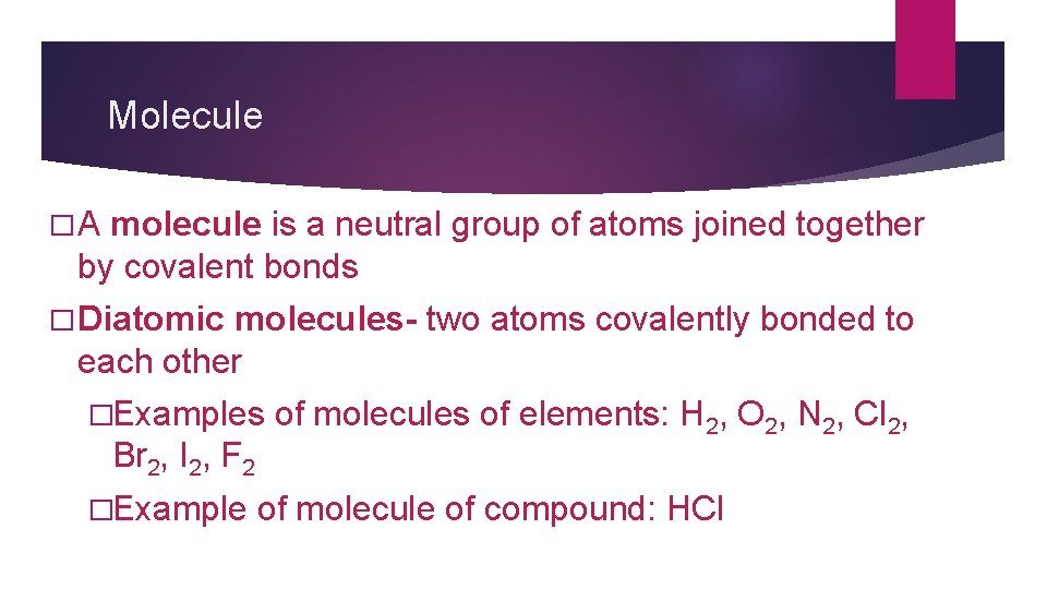 Molecule �A molecule is a neutral group of atoms joined together by covalent bonds