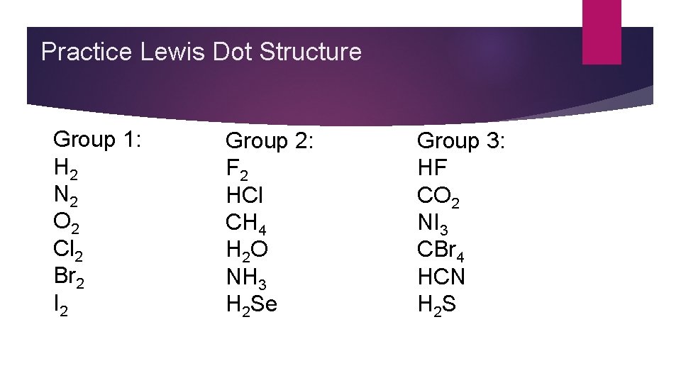 Practice Lewis Dot Structure Group 1: H 2 N 2 O 2 Cl 2