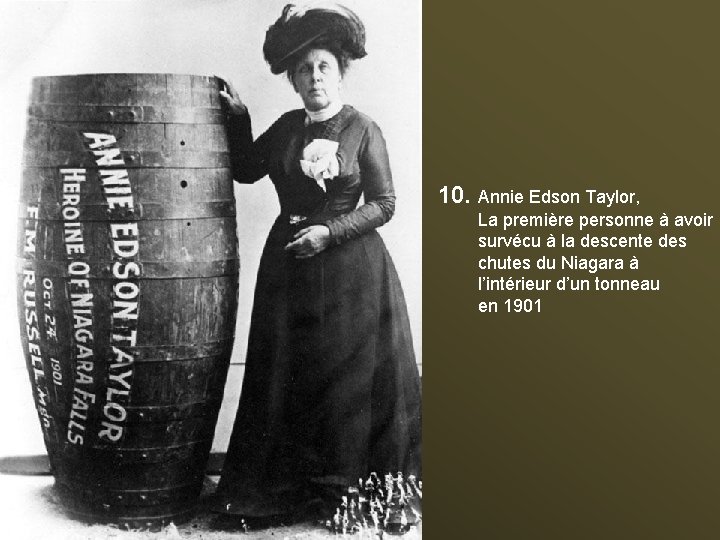 10. Annie Edson Taylor, La première personne à avoir survécu à la descente des