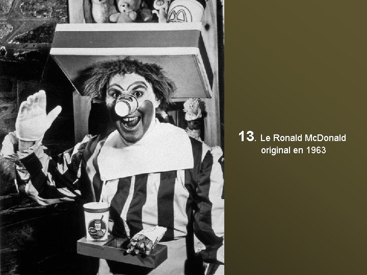 13. Le Ronald Mc. Donald original en 1963 