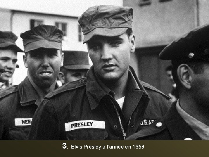 3. Elvis Presley à l’armée en 1958 