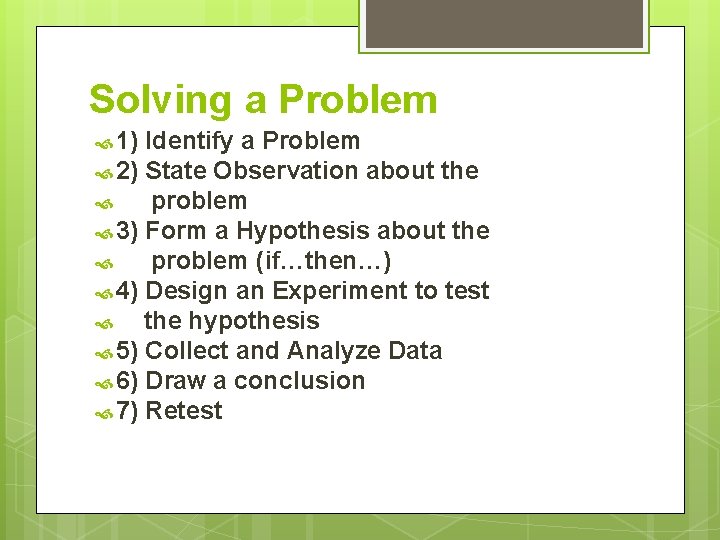 Solving a Problem 1) Identify a Problem 2) State Observation about the problem 3)