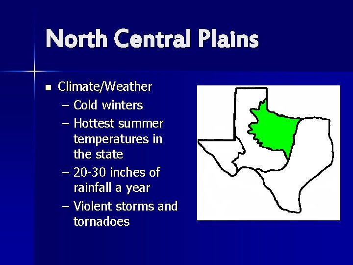 North Central Plains n Climate/Weather – Cold winters – Hottest summer temperatures in the