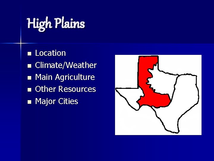 High Plains n n n Location Climate/Weather Main Agriculture Other Resources Major Cities 