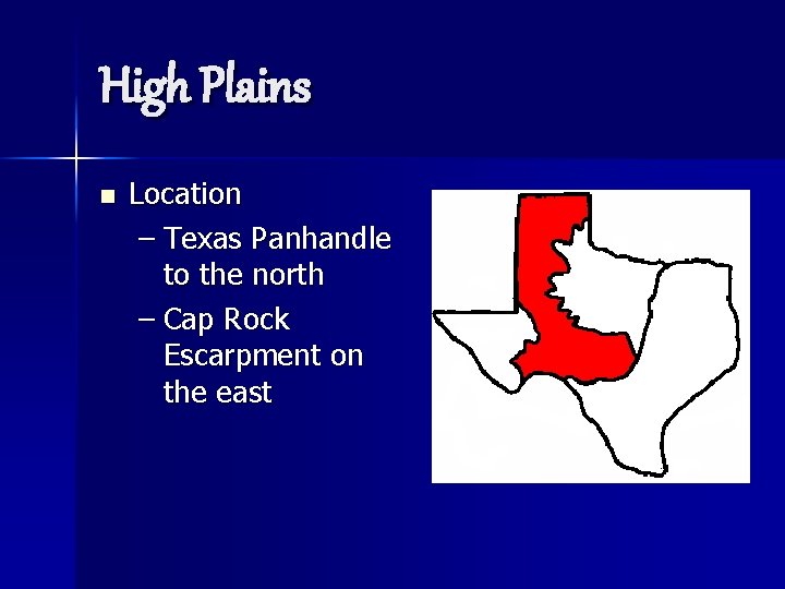 High Plains n Location – Texas Panhandle to the north – Cap Rock Escarpment