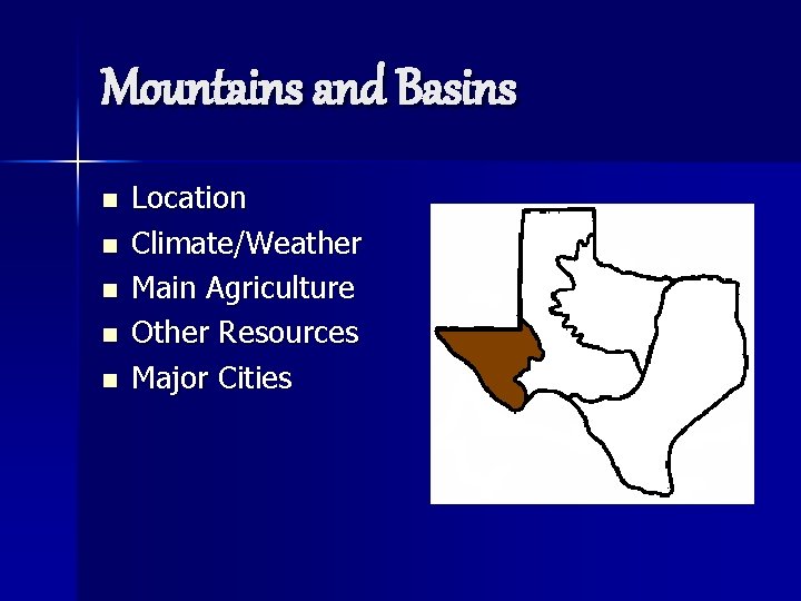 Mountains and Basins n n n Location Climate/Weather Main Agriculture Other Resources Major Cities