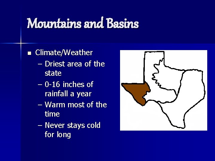 Mountains and Basins n Climate/Weather – Driest area of the state – 0 -16