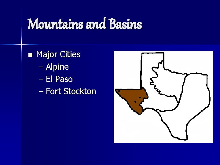 Mountains and Basins n Major Cities – Alpine – El Paso – Fort Stockton