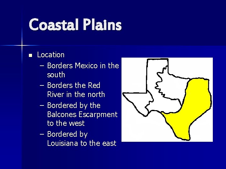 Coastal Plains n Location – Borders Mexico in the south – Borders the Red