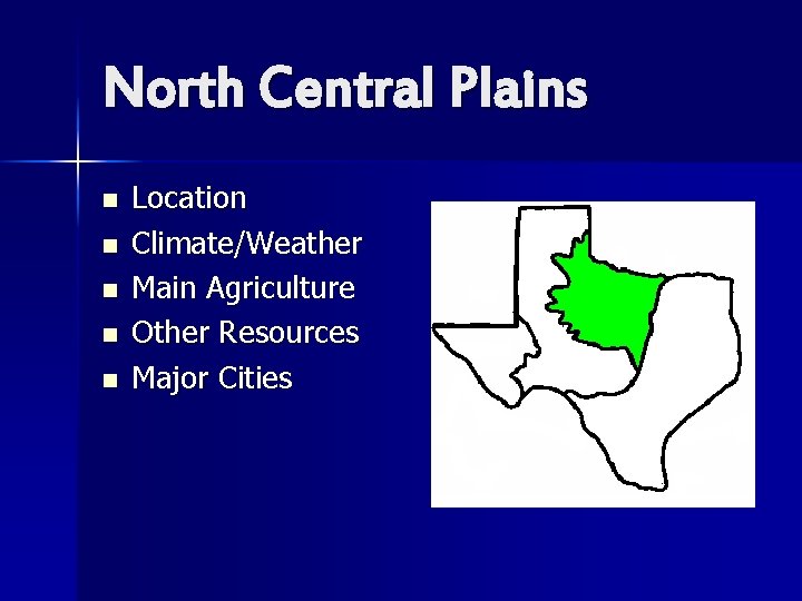 North Central Plains n n n Location Climate/Weather Main Agriculture Other Resources Major Cities