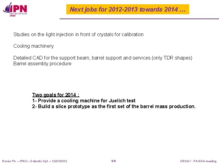 Next jobs for 2012 -2013 towards 2014 … Studies on the light injection in