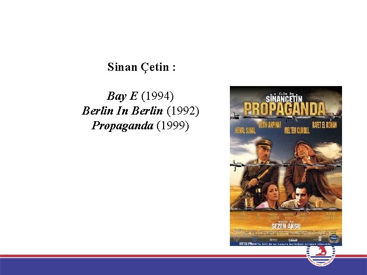Sinan Çetin : Bay E (1994) Berlin In Berlin (1992) Propaganda (1999) 
