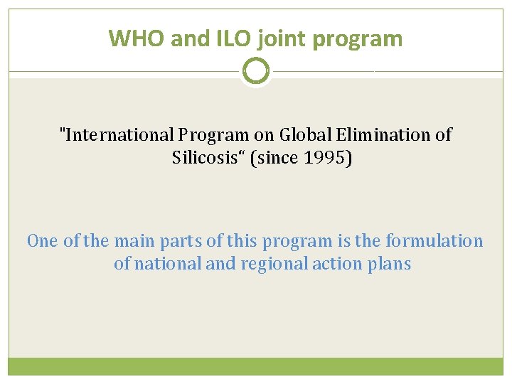 WHO and ILO joint program "International Program on Global Elimination of Silicosis“ (since 1995)