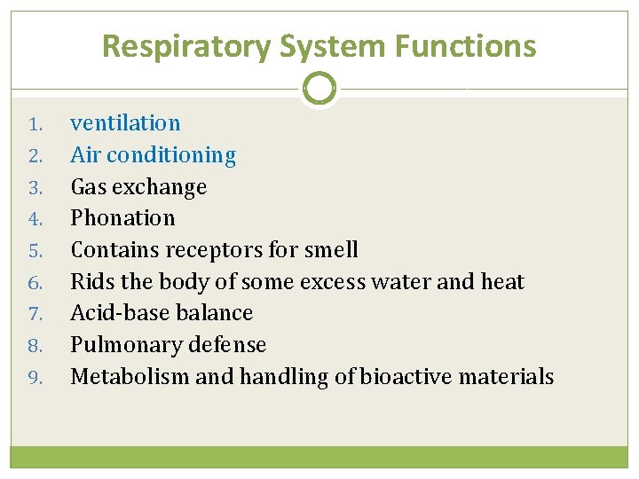 Respiratory System Functions 1. 2. 3. 4. 5. 6. 7. 8. 9. ventilation Air