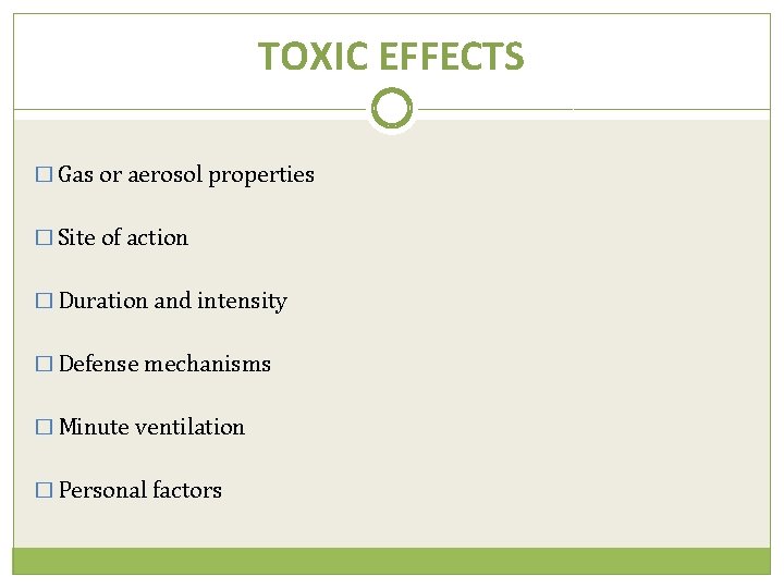 TOXIC EFFECTS � Gas or aerosol properties � Site of action � Duration and