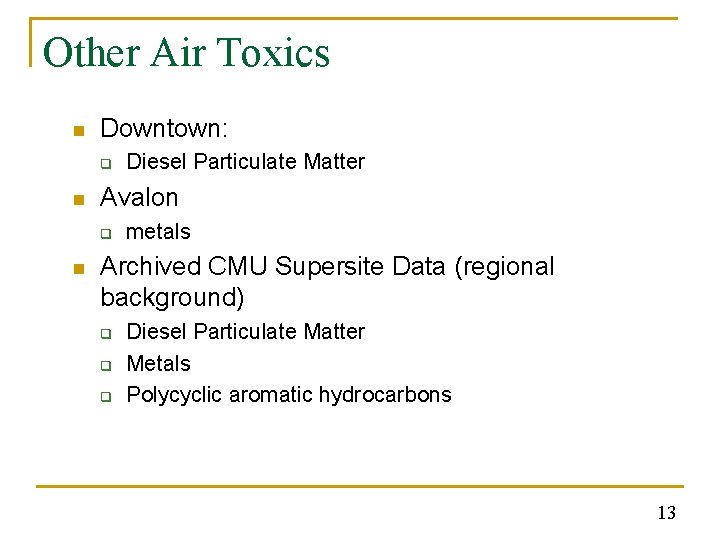 Other Air Toxics n Downtown: q n Avalon q n Diesel Particulate Matter metals