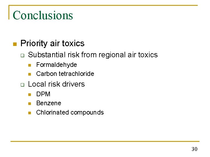 Conclusions n Priority air toxics q Substantial risk from regional air toxics n n