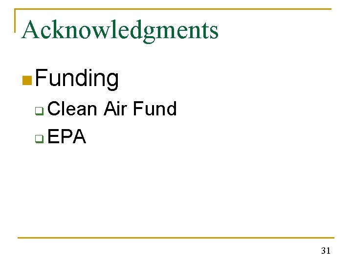 Acknowledgments n Funding Clean Air Fund q EPA q 31 