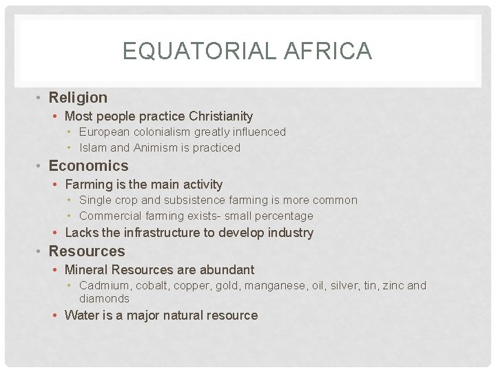 EQUATORIAL AFRICA • Religion • Most people practice Christianity • European colonialism greatly influenced