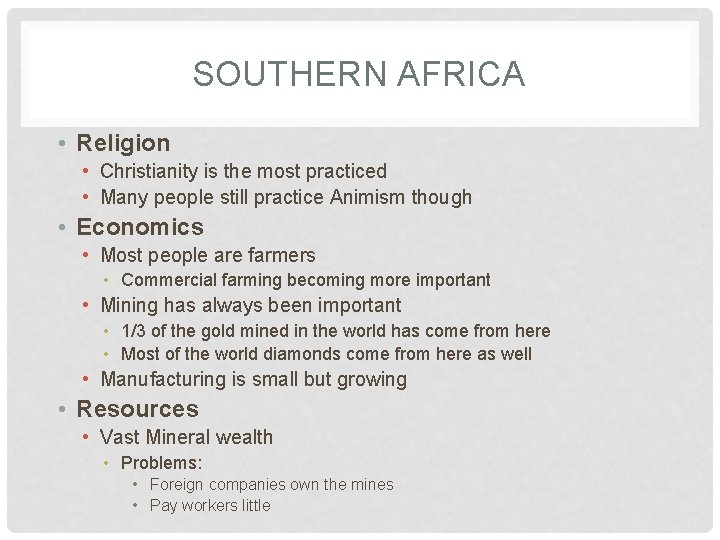 SOUTHERN AFRICA • Religion • Christianity is the most practiced • Many people still