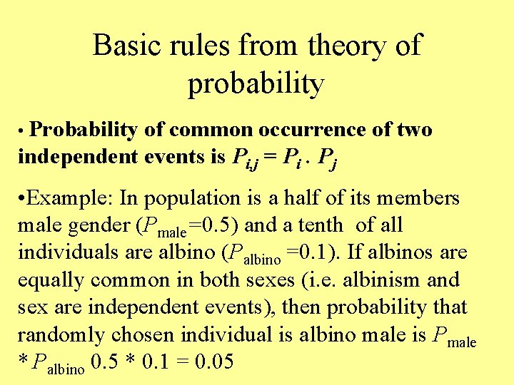 Basic rules from theory of probability • Probability of common occurrence of two independent