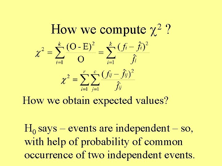 How we compute 2 ? How we obtain expected values? H 0 says –
