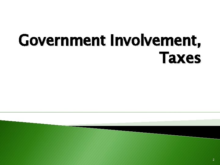 Government Involvement, Taxes 2 