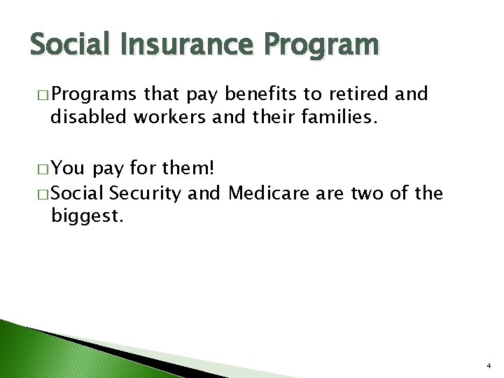 Social Insurance Program � Programs that pay benefits to retired and disabled workers and