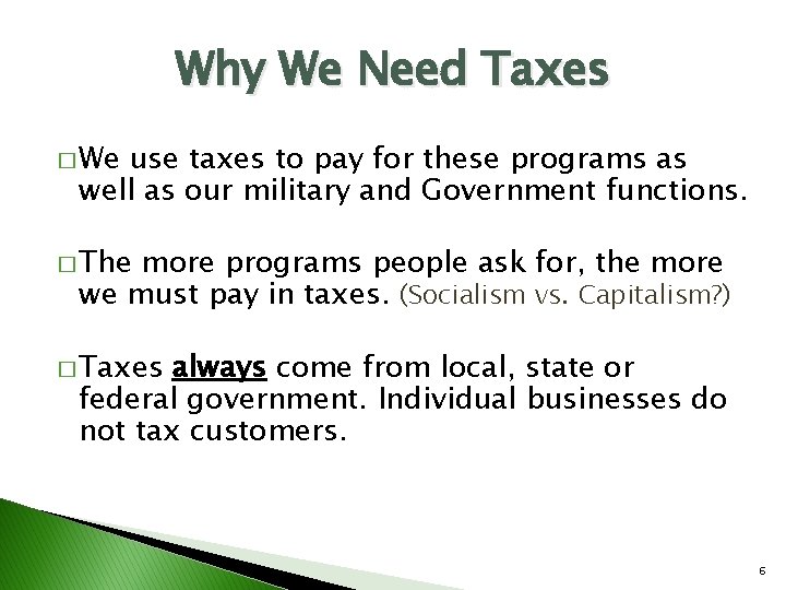 Why We Need Taxes � We use taxes to pay for these programs as