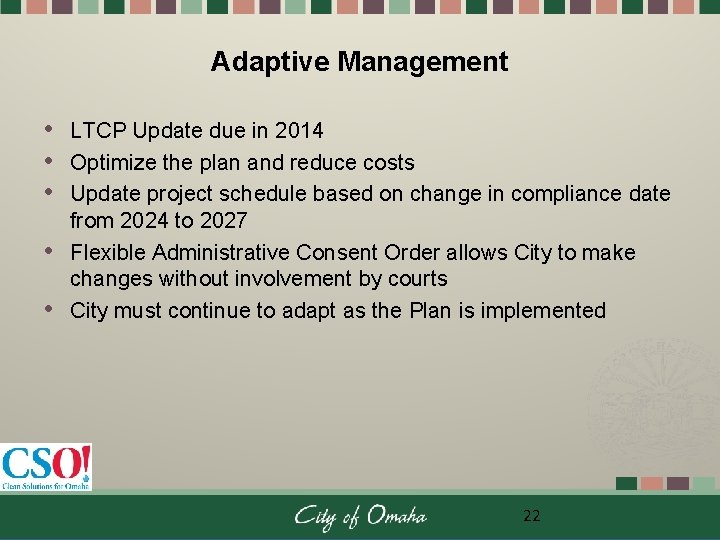 Adaptive Management • • • LTCP Update due in 2014 Optimize the plan and