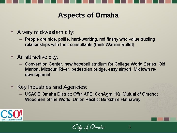 Aspects of Omaha • A very mid-western city: – People are nice, polite, hard-working,
