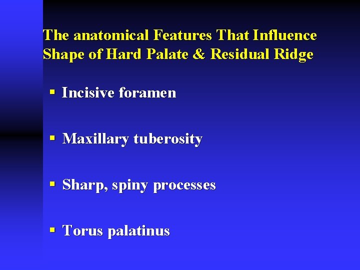 The anatomical Features That Influence Shape of Hard Palate & Residual Ridge § Incisive