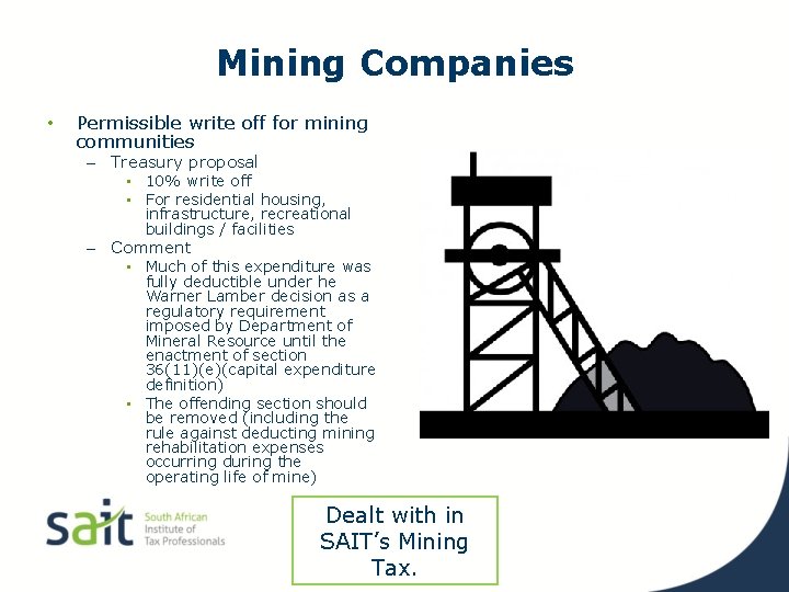 Mining Companies • Permissible write off for mining communities – Treasury proposal • 10%