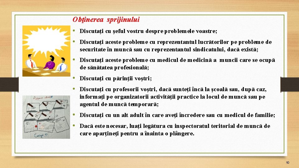 Obţinerea sprijinului • Discutaţi cu şeful vostru despre problemele voastre; • Discutaţi aceste probleme