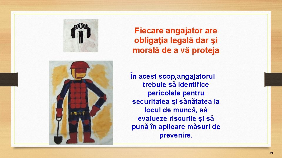 Fiecare angajator are obligaţia legală dar şi morală de a vă proteja În acest