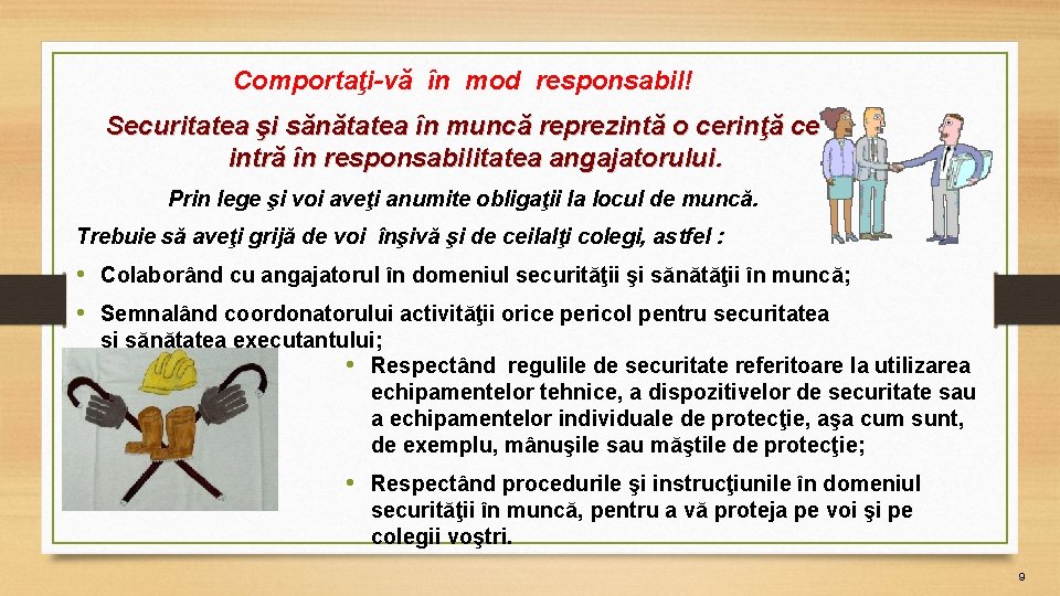 Comportaţi-vă în mod responsabil! Securitatea şi sănătatea în muncă reprezintă o cerinţă ce intră